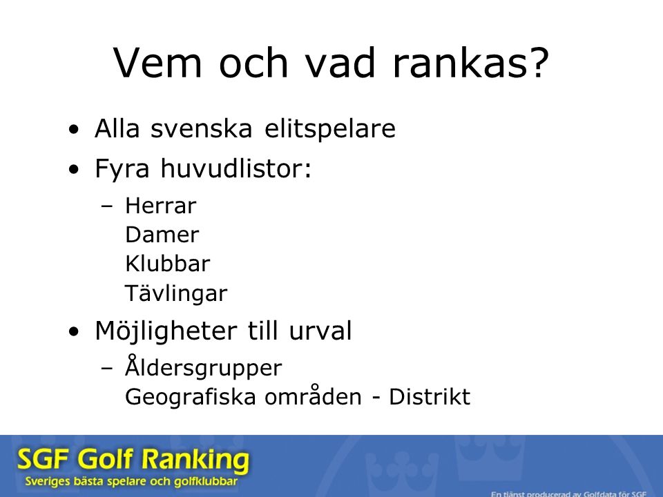 Vem och vad rankas Alla svenska elitspelare Fyra huvudlistor: