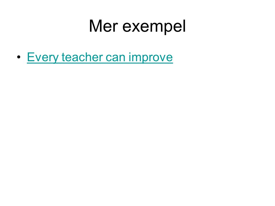 Mer exempel Every teacher can improve