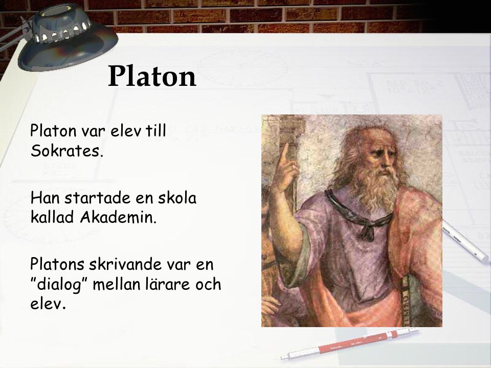 Platon Platon var elev till Sokrates.