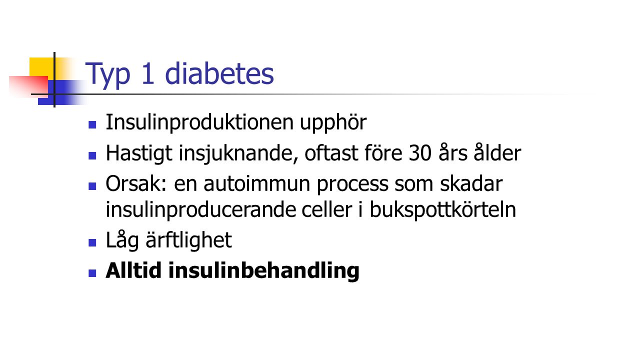 Typ 1 diabetes Insulinproduktionen upphör