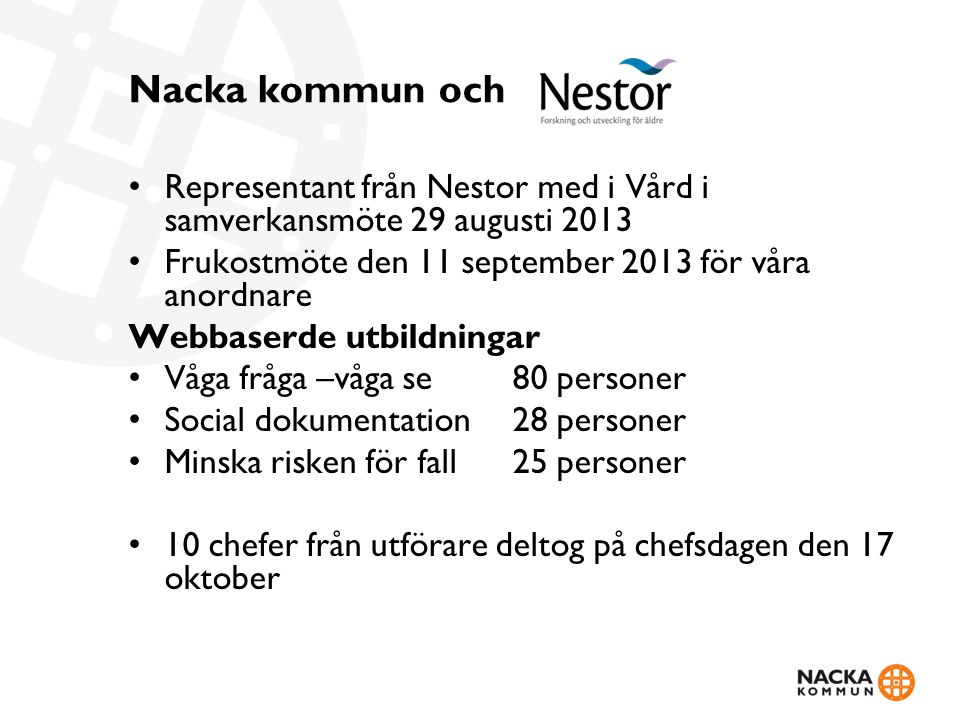 Nacka kommun och Representant från Nestor med i Vård i samverkansmöte 29 augusti Frukostmöte den 11 september 2013 för våra anordnare.