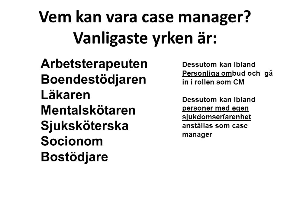Vem kan vara case manager Vanligaste yrken är: