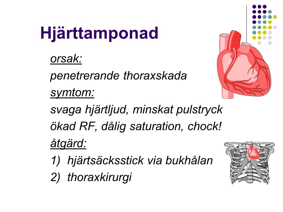 Hjärttamponad orsak: penetrerande thoraxskada symtom: