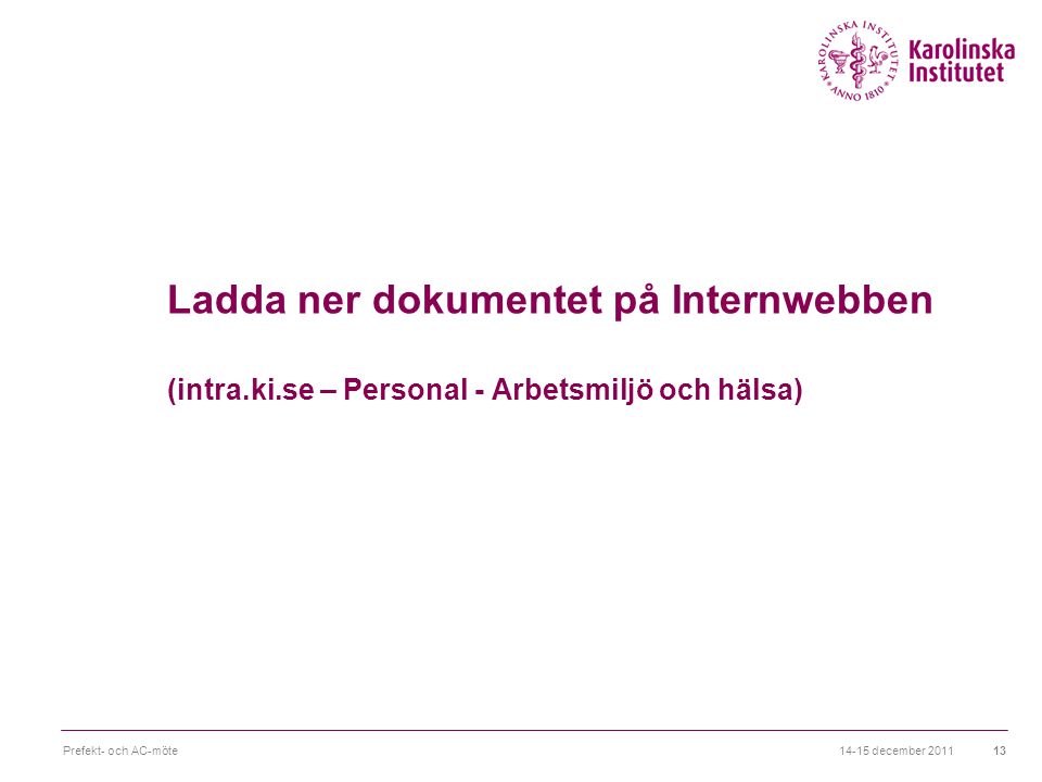 Ladda ner dokumentet på Internwebben (intra. ki