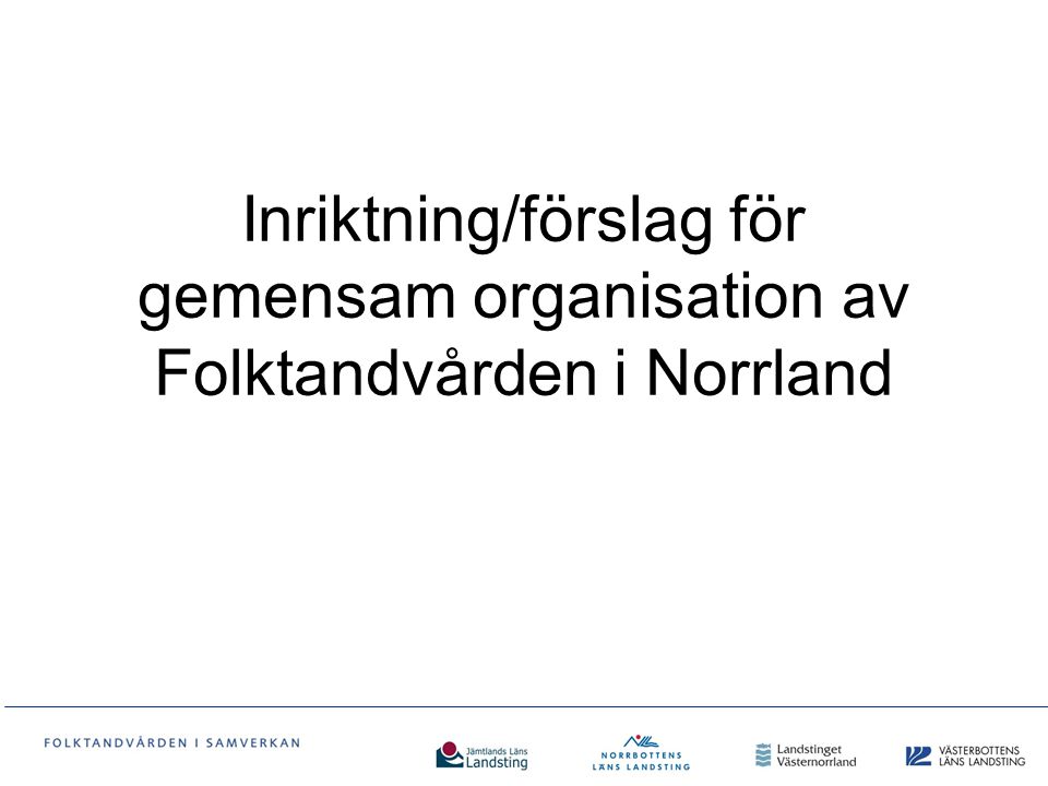 Inriktning/förslag för gemensam organisation av Folktandvården i Norrland