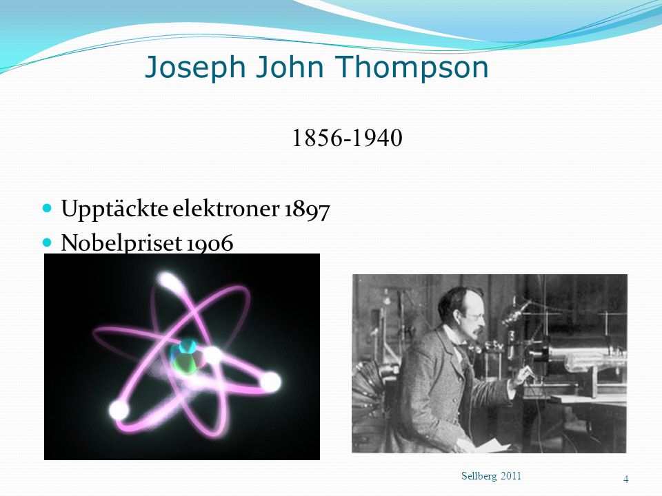 Joseph John Thompson Upptäckte elektroner 1897