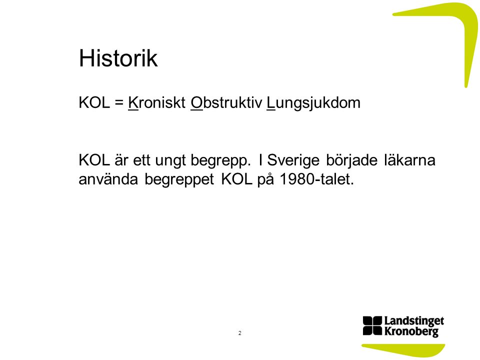 Historik KOL = Kroniskt Obstruktiv Lungsjukdom