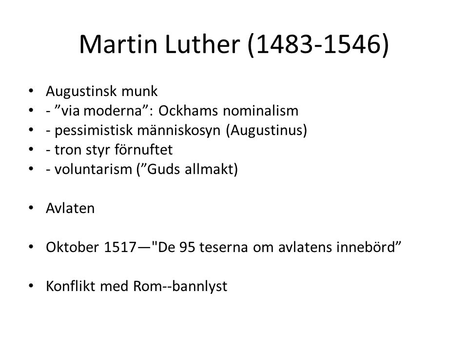 Martin Luther ( ) Augustinsk munk