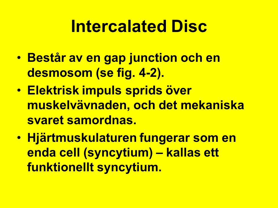 Intercalated Disc Består av en gap junction och en desmosom (se fig. 4-2).