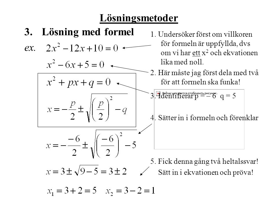 Lösningsmetoder 3. Lösning med formel ex.