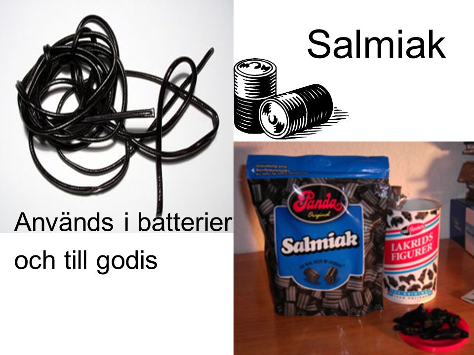 Salmiak Används i batterier och till godis