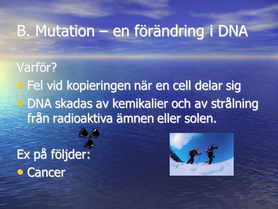 B. Mutation – en förändring i DNA