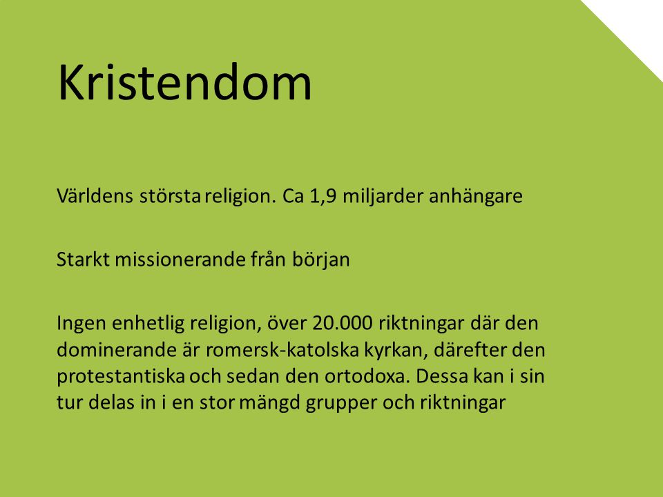Kristendom Världens största religion. Ca 1,9 miljarder anhängare