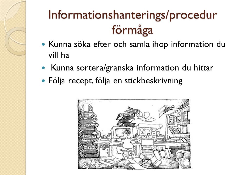 Informationshanterings/procedur förmåga