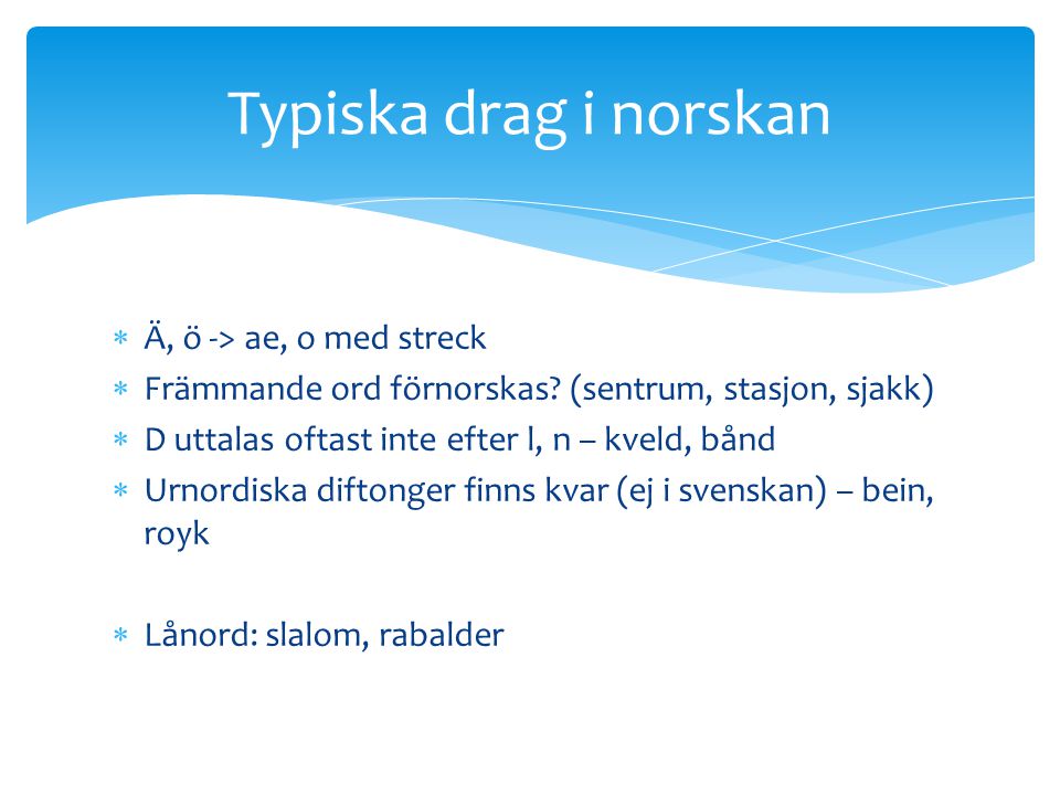 Typiska drag i norskan Ä, ö -> ae, o med streck