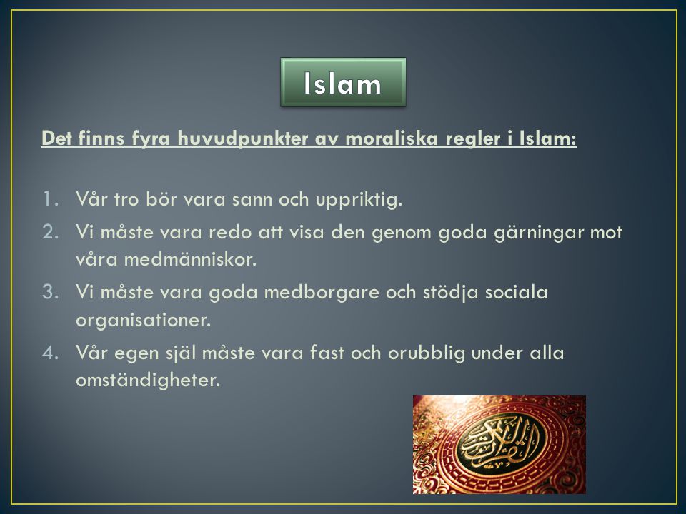 Islam Det finns fyra huvudpunkter av moraliska regler i Islam: