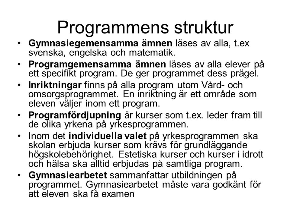 Programmens struktur Gymnasiegemensamma ämnen läses av alla, t.ex svenska, engelska och matematik.