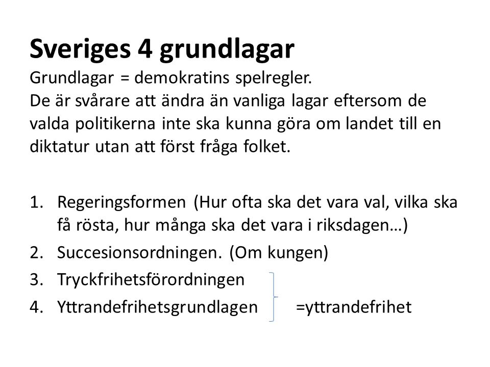 Sveriges 4 grundlagar Grundlagar = demokratins spelregler