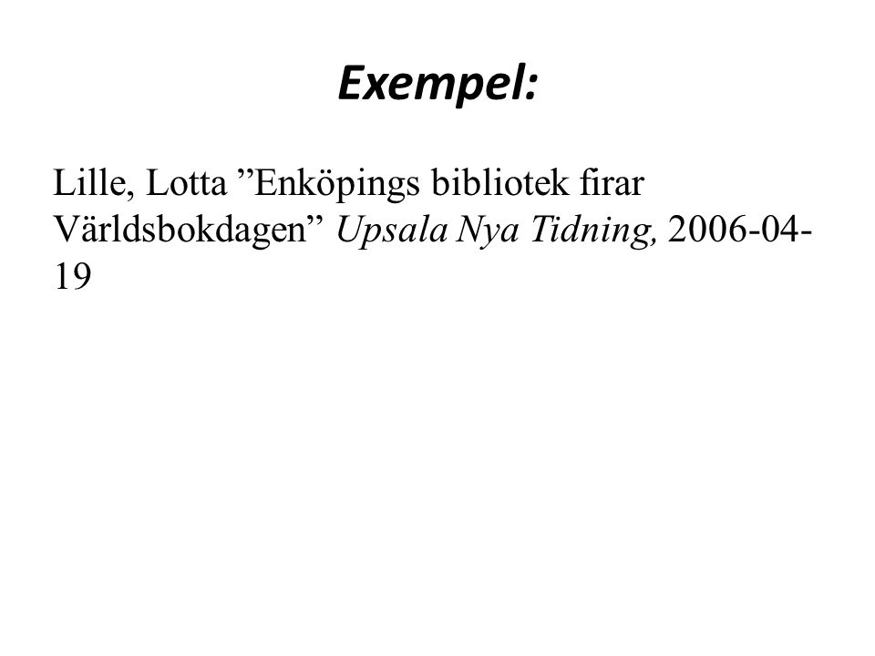 Exempel: Lille, Lotta Enköpings bibliotek firar Världsbokdagen Upsala Nya Tidning,