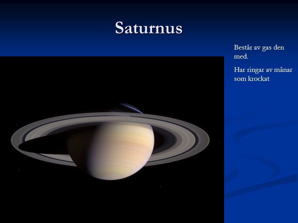 Saturnus Består av gas den med. Har ringar av månar som krockat