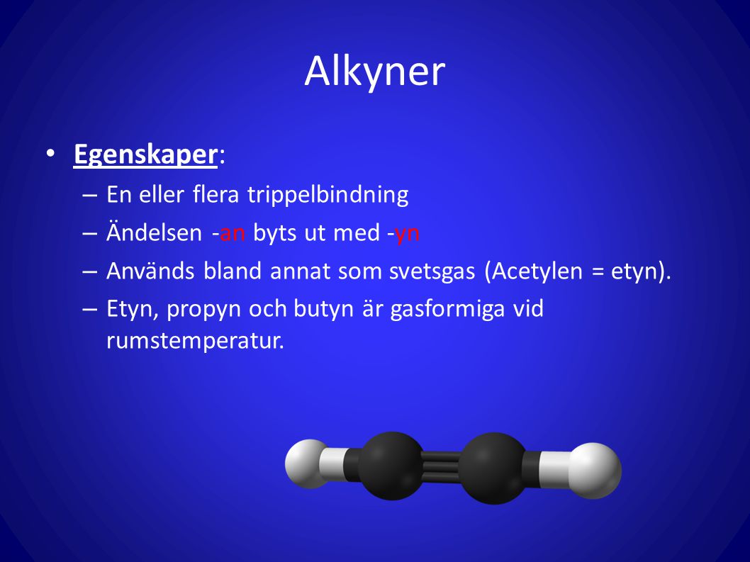 Alkyner Egenskaper: En eller flera trippelbindning