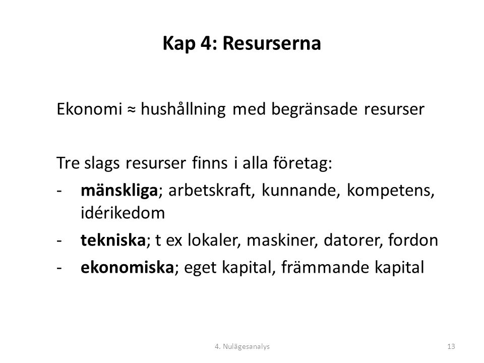 Kap 4: Resurserna Ekonomi ≈ hushållning med begränsade resurser
