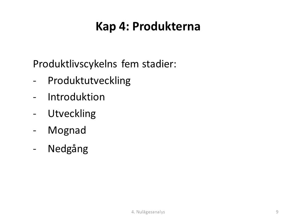 Kap 4: Produkterna Produktlivscykelns fem stadier: Produktutveckling