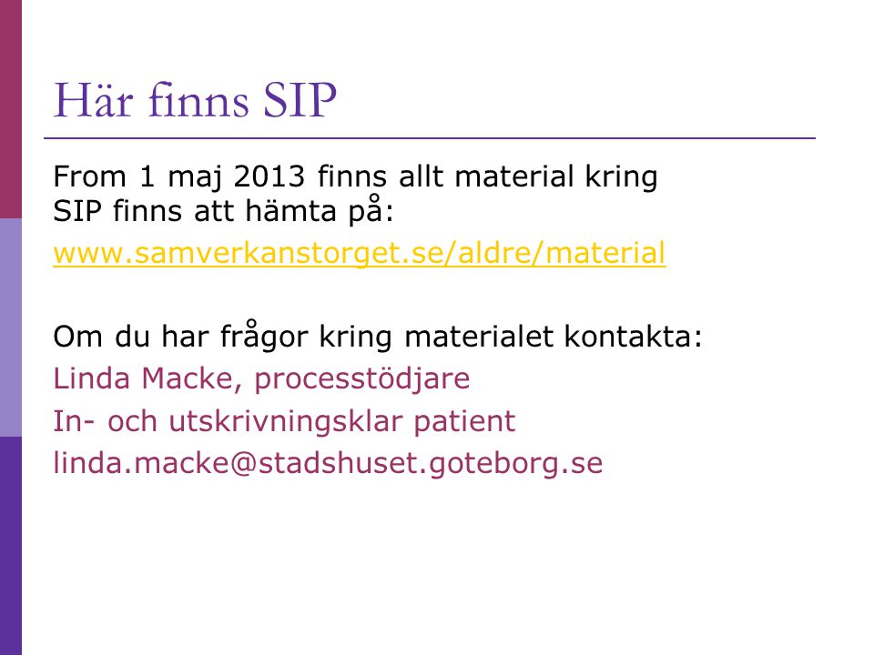 Här finns SIP From 1 maj 2013 finns allt material kring SIP finns att hämta på: