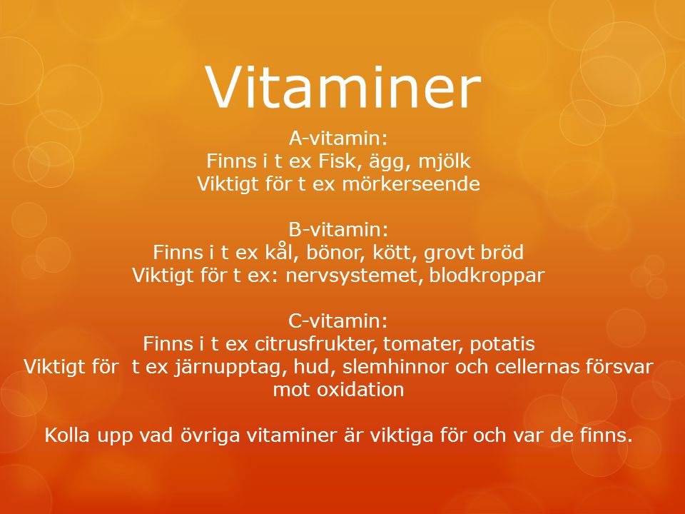 Vitaminer A-vitamin: Finns i t ex Fisk, ägg, mjölk