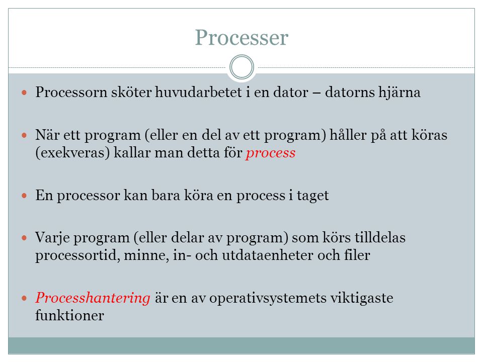 Processer Processorn sköter huvudarbetet i en dator – datorns hjärna