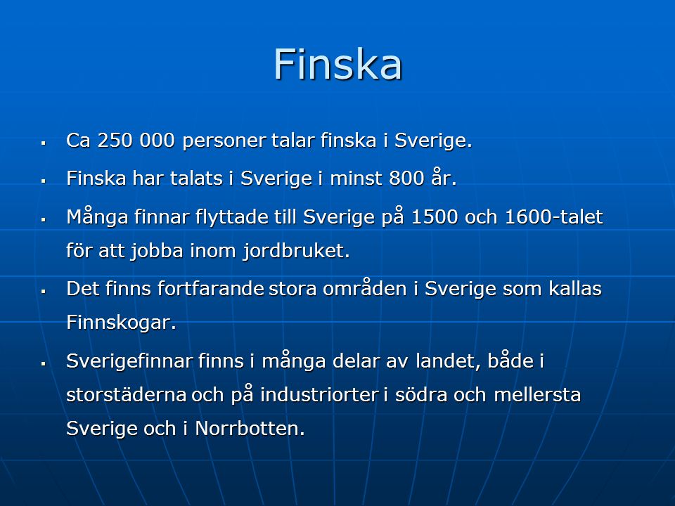 Finska Ca personer talar finska i Sverige.