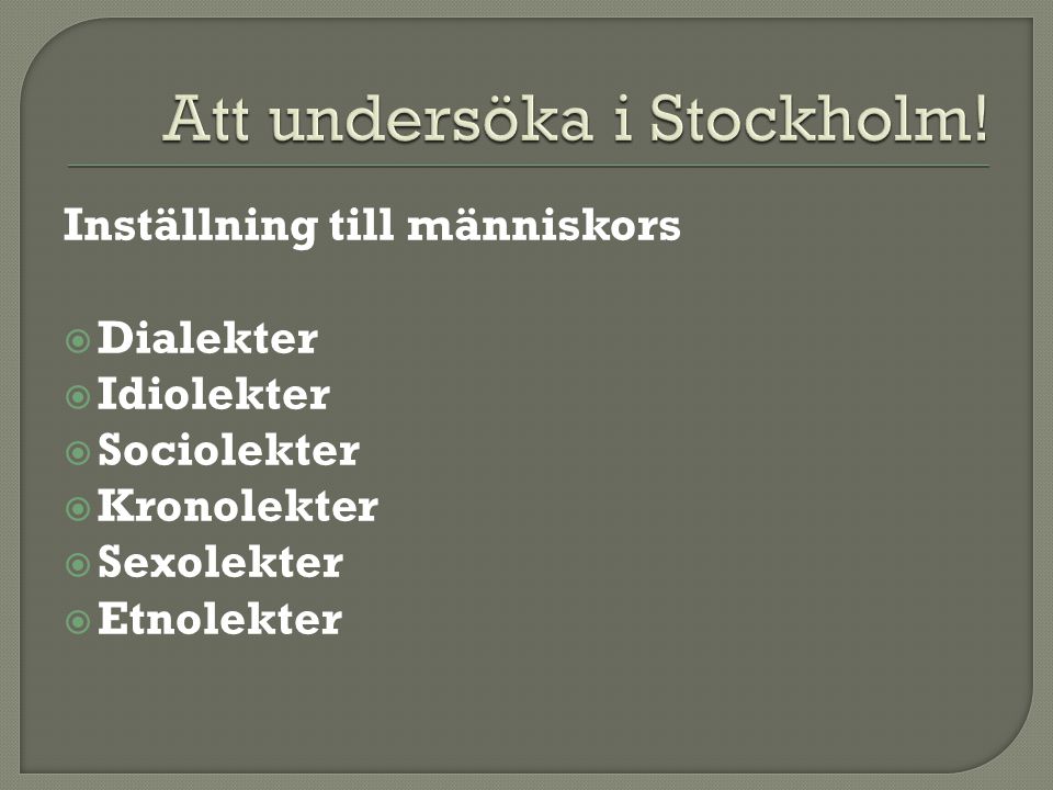 Att undersöka i Stockholm!