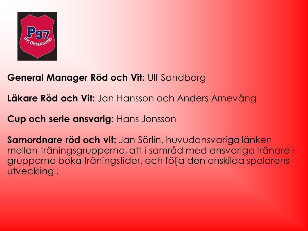 General Manager Röd och Vit: Ulf Sandberg