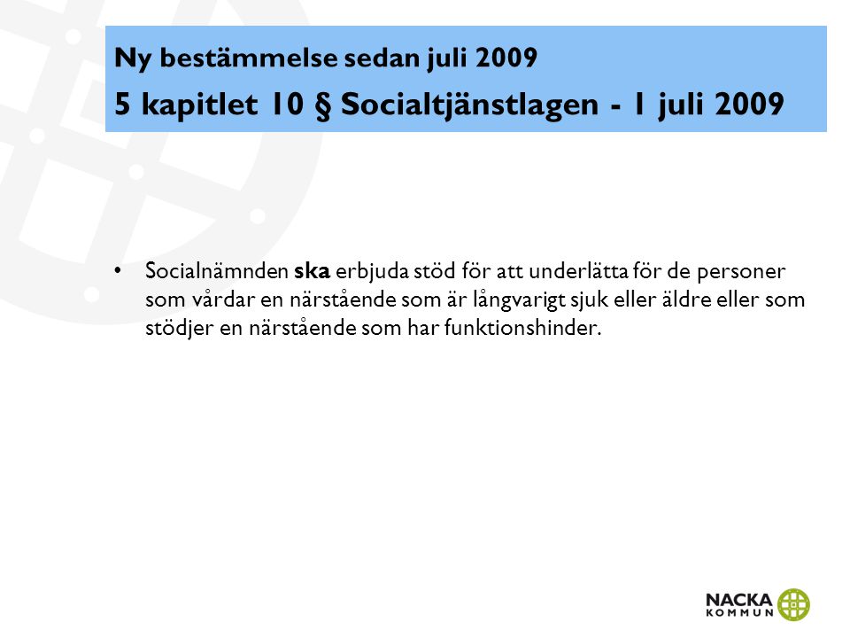 Ny bestämmelse sedan juli kapitlet 10 § Socialtjänstlagen - 1 juli 2009