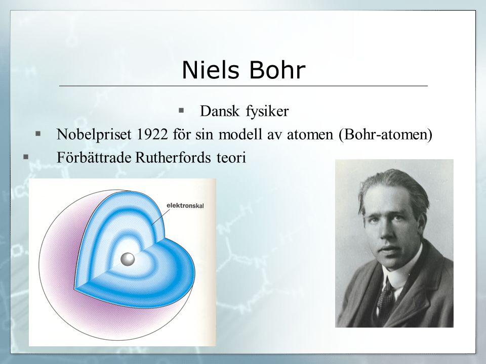 Nobelpriset 1922 för sin modell av atomen (Bohr-atomen)