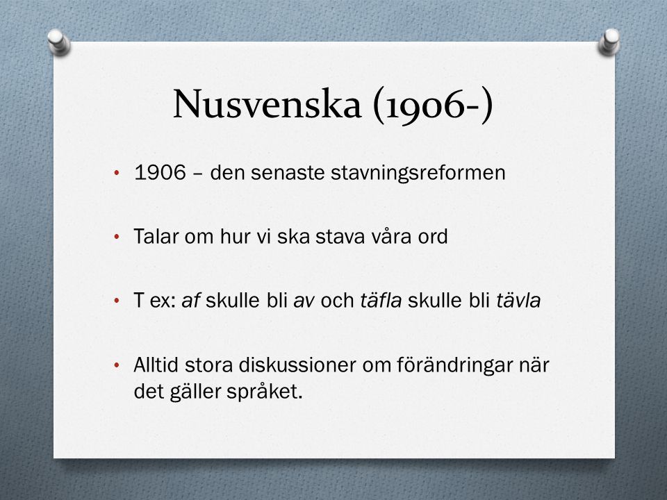 Nusvenska (1906-) 1906 – den senaste stavningsreformen