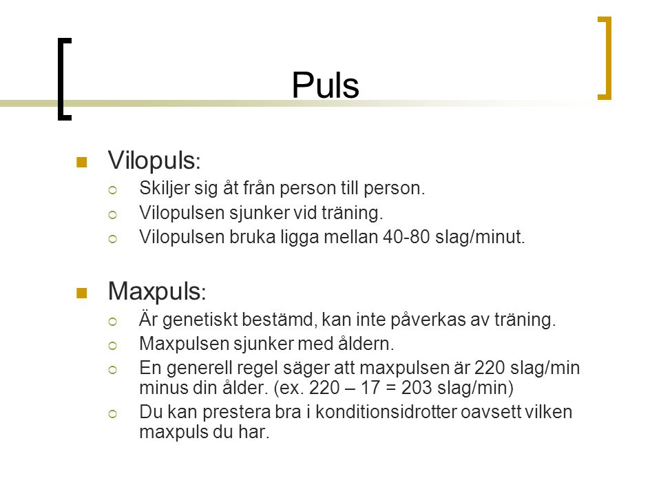 Puls Vilopuls: Maxpuls: Skiljer sig åt från person till person.