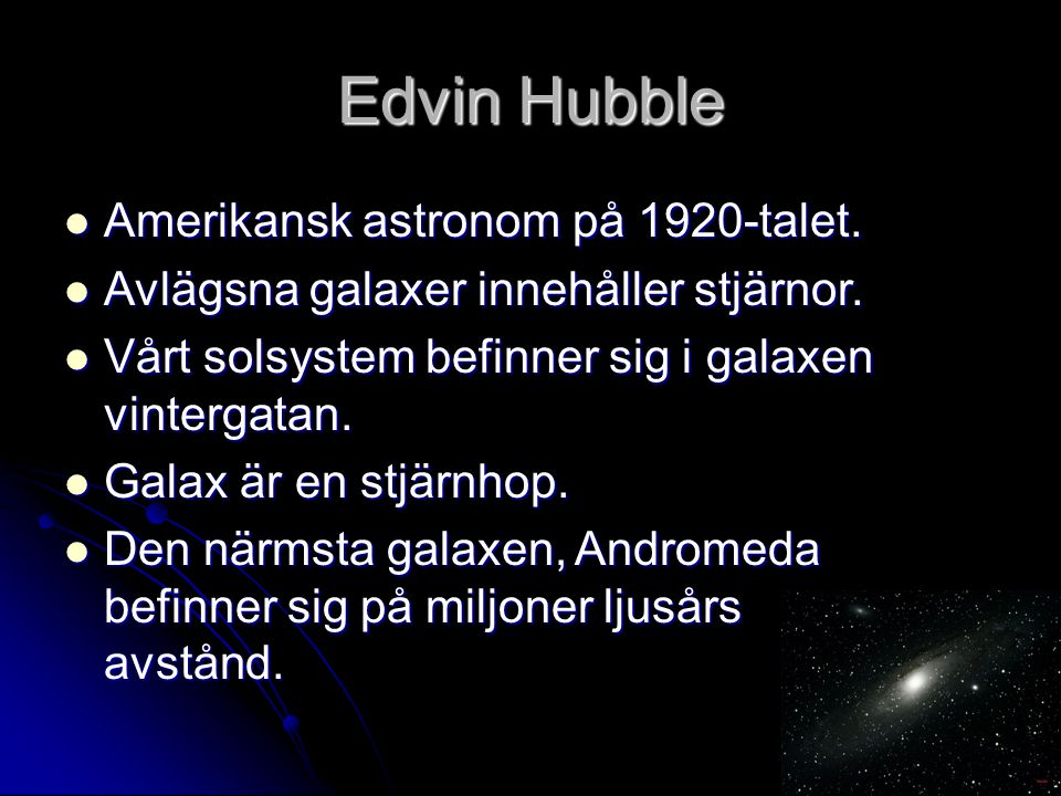 Edvin Hubble Amerikansk astronom på 1920-talet.
