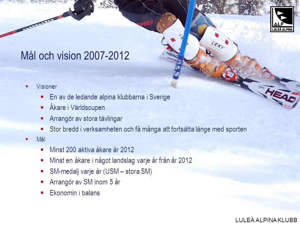 Mål och vision En av de ledande alpina klubbarna i Sverige