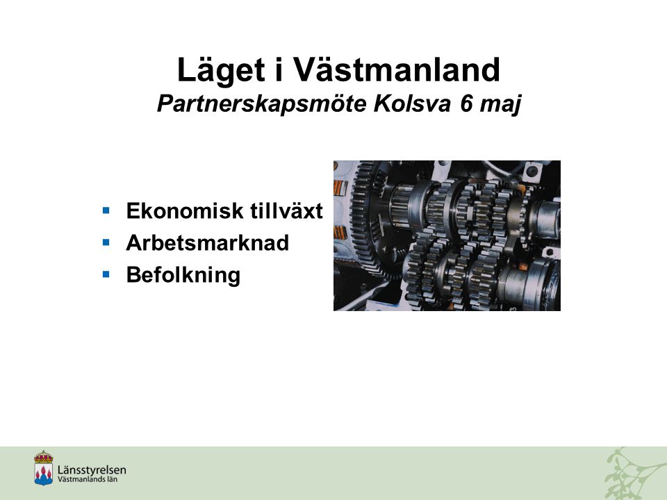 Läget i Västmanland Partnerskapsmöte Kolsva 6 maj
