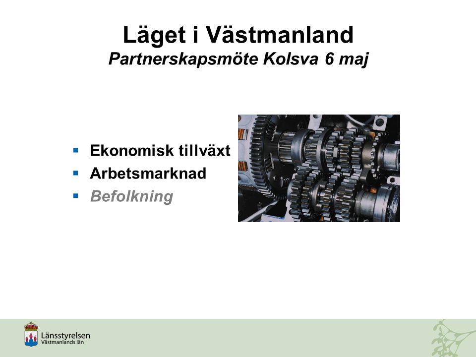 Läget i Västmanland Partnerskapsmöte Kolsva 6 maj