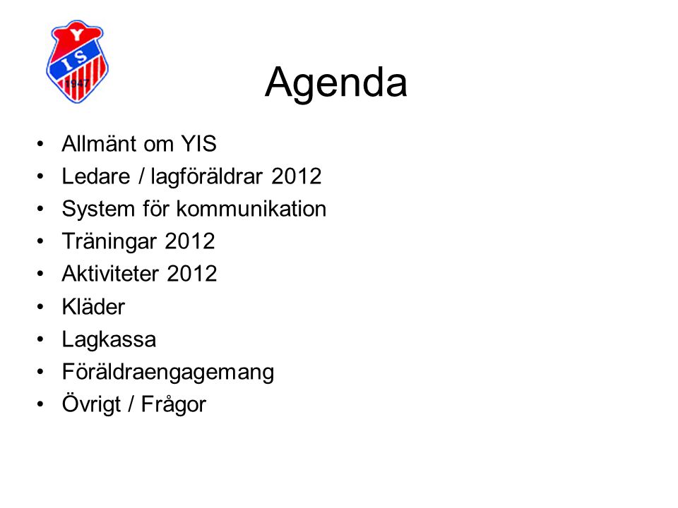 Agenda Allmänt om YIS Ledare / lagföräldrar 2012