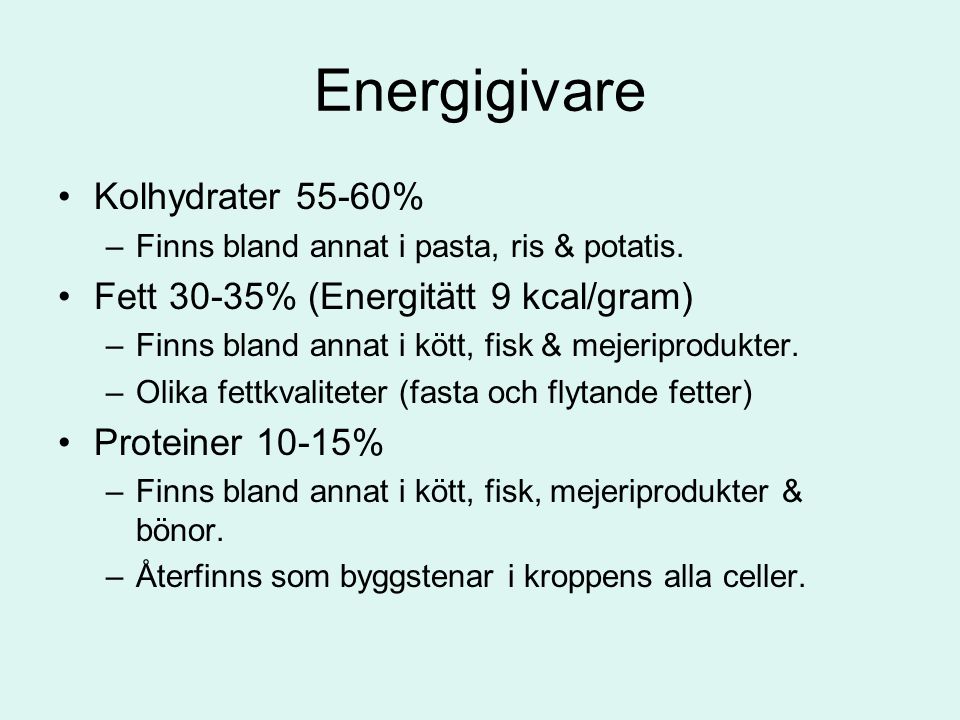 Energigivare Kolhydrater 55-60% Fett 30-35% (Energitätt 9 kcal/gram)