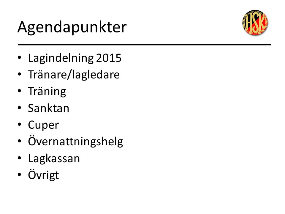 Agendapunkter Lagindelning 2015 Tränare/lagledare Träning Sanktan
