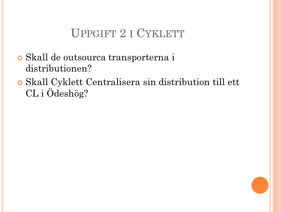 Uppgift 2 i Cyklett Skall de outsourca transporterna i distributionen
