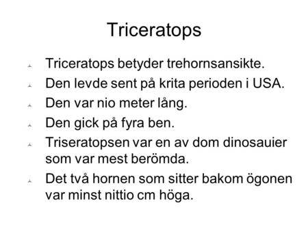 Triceratops Triceratops betyder trehornsansikte.