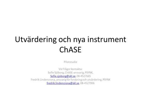 Utvärdering och nya instrument ChASE