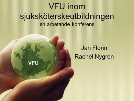 VFU inom sjuksköterskeutbildningen en arbetande konferens Jan Florin Rachel Nygren VFU.