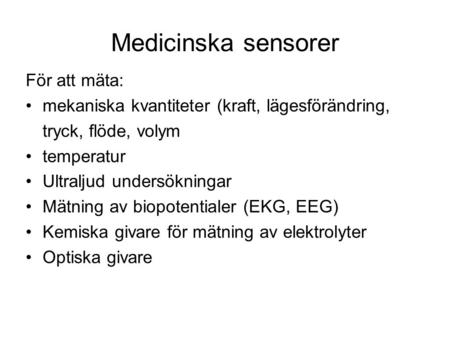 Medicinska sensorer För att mäta: