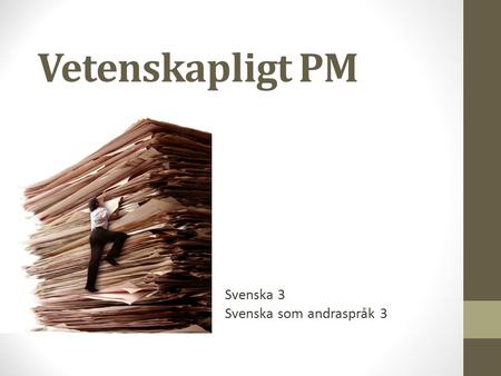 Vetenskapligt PM Svenska 3 Svenska som andraspråk 3.